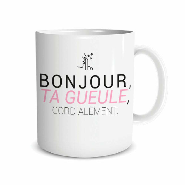 Mug / tasse "Bonjour, ta gueule, Cordialement",Farfouil en fÃªte,Cadeaux